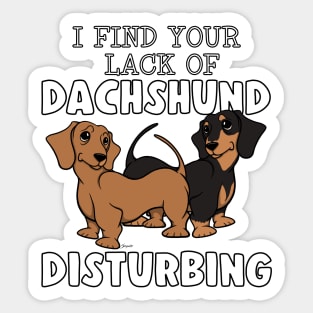 Funny I FIND YOUR LACK OF DACHSHUND DISTURBING 2 Doxie Dog Sticker